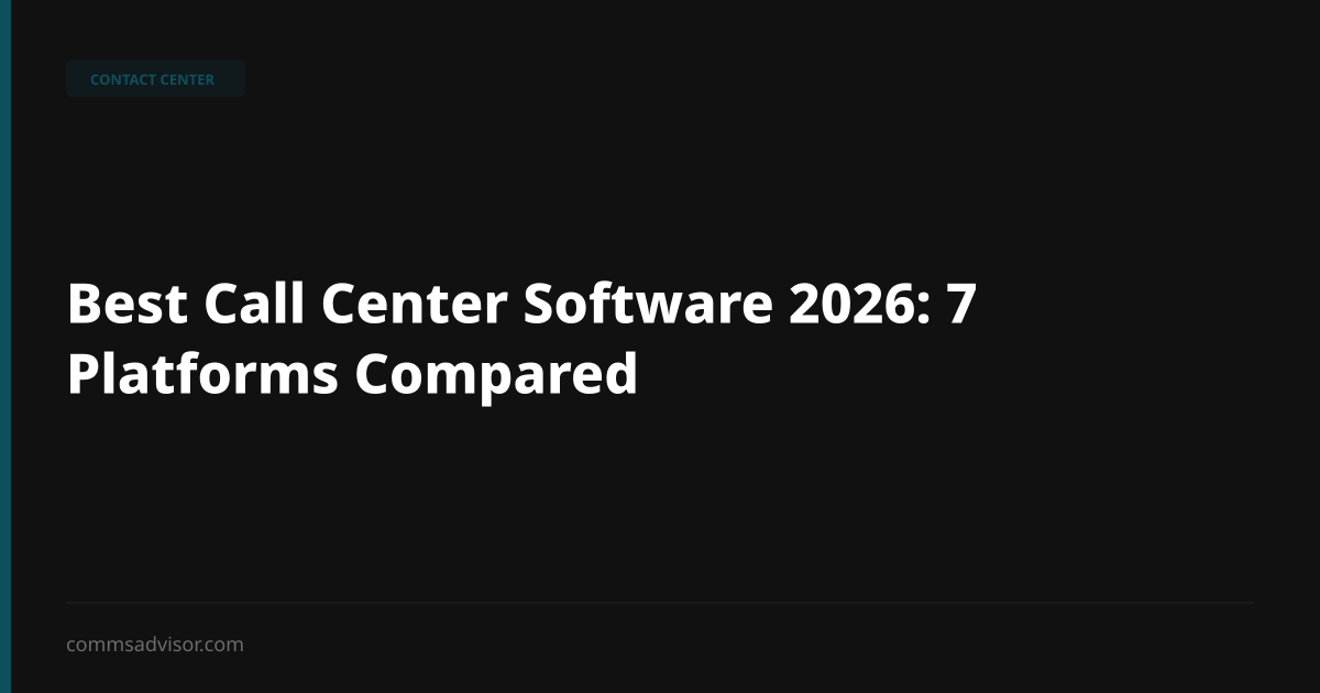 Best Call Center Software 2026: 8 Platforms Compared | Comms Advisor