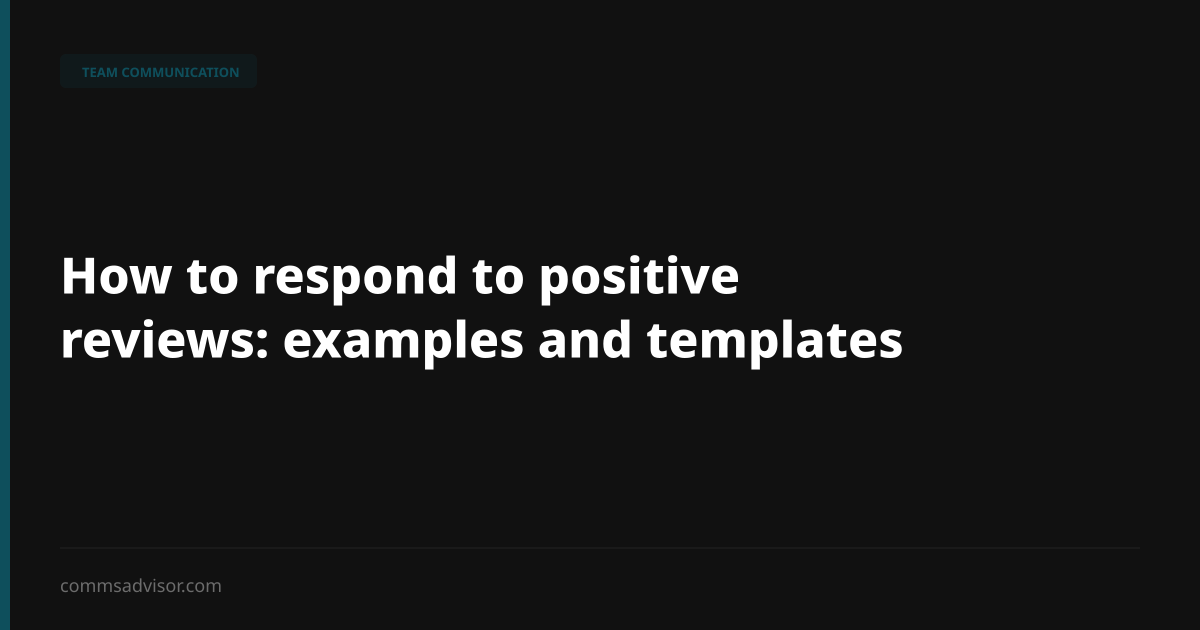 How to respond to positive reviews: examples and templates | Comms Advisor